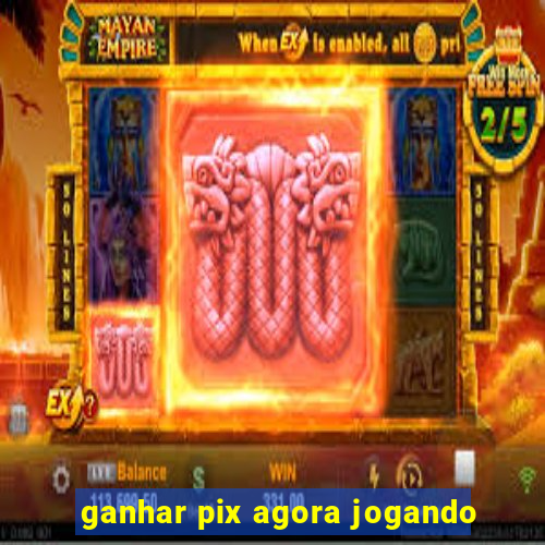 ganhar pix agora jogando